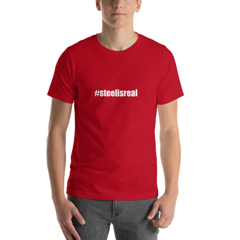 #steelisreal - Short-Sleeve Unisex T-Shirt